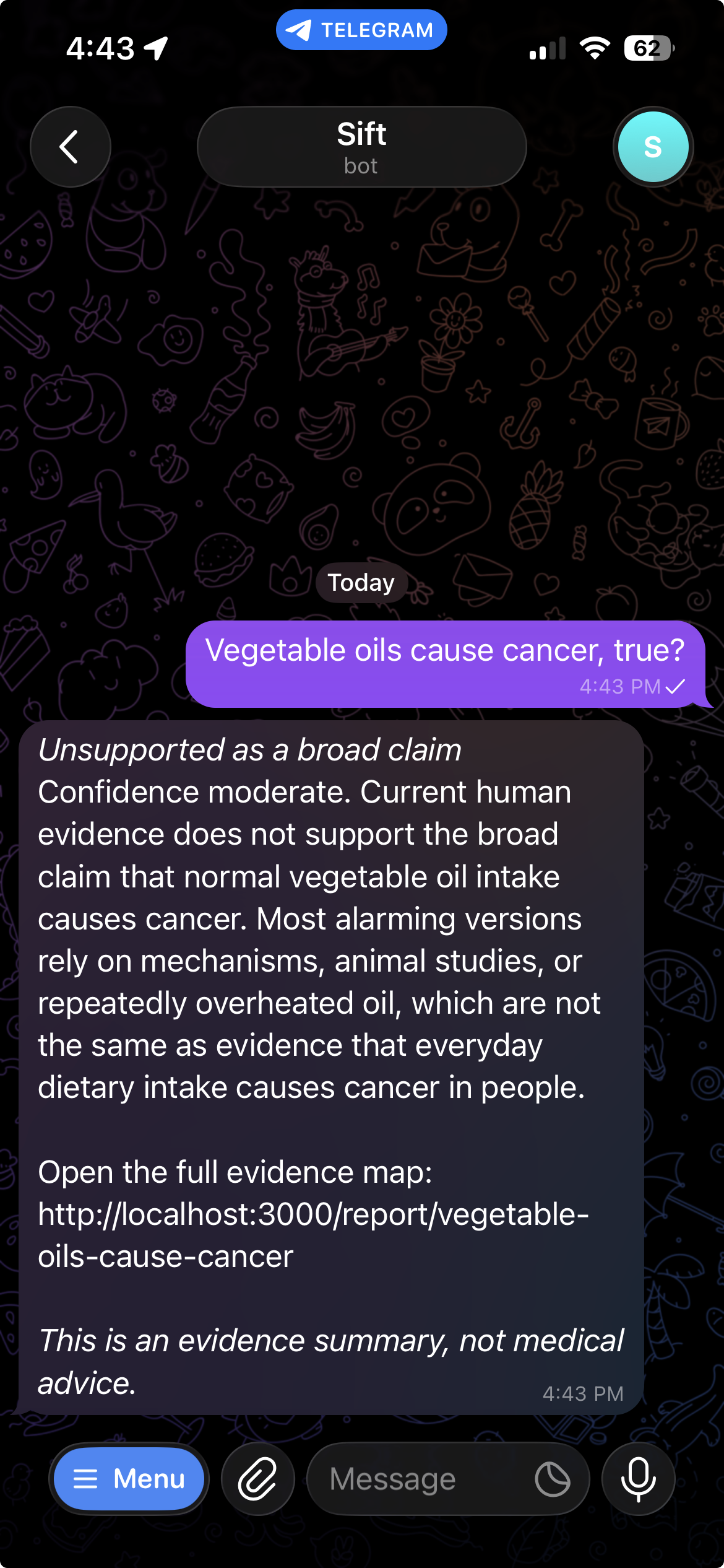 The Sift Telegram bot answering a single claim: the user asks whether vegetable oils cause cancer, and the bot replies Unsupported as a broad claim, with moderate confidence, a plain-English explanation, a link to the full report, and a not-medical-advice line.